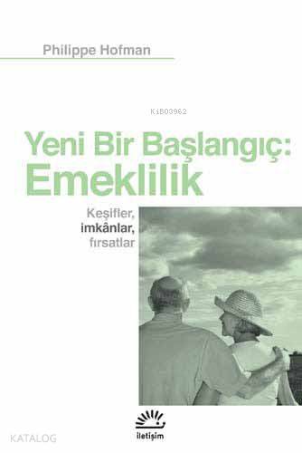 Yeni Bir Başlangıç: Emeklilik; Keşifler, İmkanlar, Fırsatlar