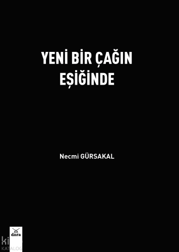 Yeni Bir Çağın Eşiğinde | Necmi Gürsakal | Dora Yayıncılık