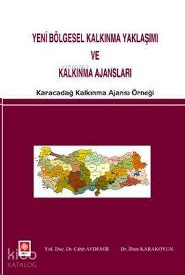 Yeni Bölgesel Kalkınma Yaklaşımı ve Kalkınma Ajansları; Karacadağ Kalkınma Ajansı Örneği