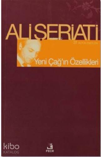 Yeni Çağ'ın Özellikleri; Bütün Eserleri 31 | Ali Şeriati | Fecr Yayınl