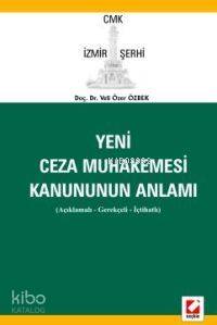 Yeni Ceza Muhakemesi Kanununun Anlamı; Cmk İzmir Şerhi