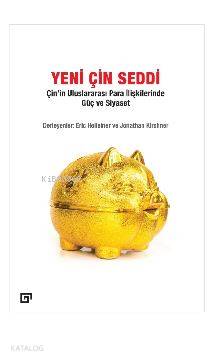 Yeni Çin Seddi; Çin'in Uluslararası Para İlişkilerinde Güç Ve Siyaset