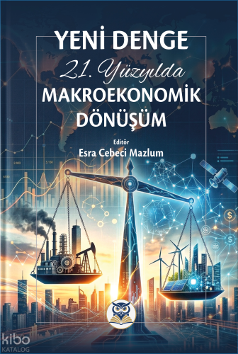 Yeni Denge 21. Yüzyılda Makroekonomik Dönüşüm | Esra Cebeci Mazlum | N