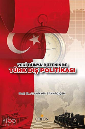 Yeni Dünya Düzeninde Türk Dış Politikası | Abdulkadir Baharçiçek | Ori