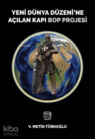 Yeni Dünya Düzeni'ne Açılan Kapı Bop Projesi