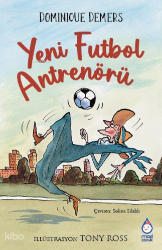 Yeni Futbol Antrenörü | Dominique Demers | Maxi Çocuk