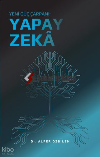 Yeni Güç Çarpanı: Yapay Zekâ | Alper Özbilen | Hürriyet Kitap