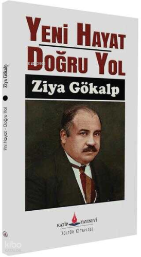 Yeni Hayat Doğru Yol | Ziya Gökalp | Katip Yayınevi
