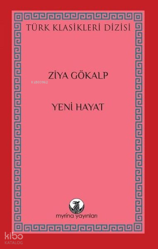 Yeni Hayat - Türk Klasikleri Dizisi | Ziya Gökalp | Myrina Yayınları