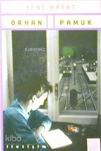 Yeni Hayat | Orhan Pamuk | İletişim Yayınları