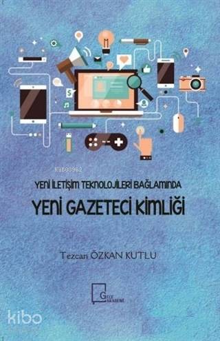 Yeni İletişim Teknolojileri Bağlamında Yeni Gazeteci Kimliği