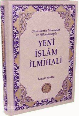 Yeni İslam İlmihali & Günümüz Meseleleri ve Hikmetleriyle | İsmail Mut