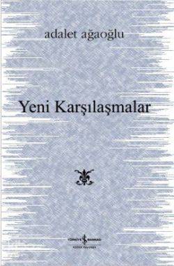Yeni Karşılaşmalar (Ciltli) | Adalet Ağaoğlu | Türkiye İş Bankası Kült