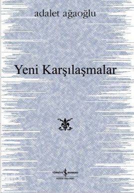 Yeni Karşılaşmalar | Adalet Ağaoğlu | Türkiye İş Bankası Kültür Yayınl
