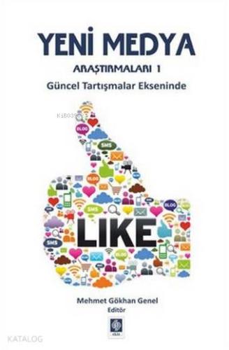 Yeni Medya Araştırmaları 1; Güncel Tartışmalar Ekseninde