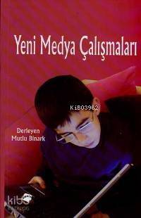 Yeni Medya Çalışmaları | Mutlu Binark | Dipnot Yayınları