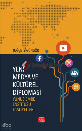 Yeni Medya ve Kültürel Diplomasi;Yunus Emre Enstitüsü Faaliyetleri