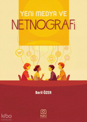 Yeni Medya ve Netnografi | Beril Özer | Necmettin Erbakan Üniversitesi