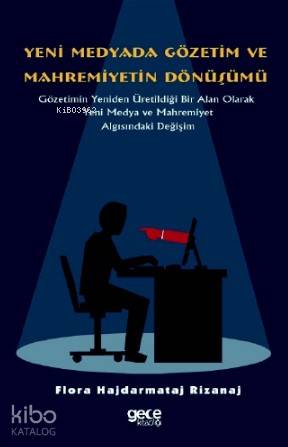 Yeni Medyada Gözetim ve Mahremiyetin Dönüşümü