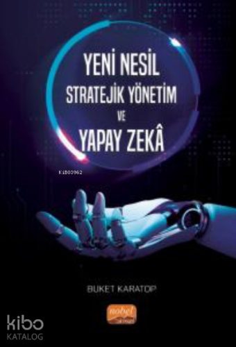 Yeni Nesil Stratejik Yönetim ve Yapay Zekâ | Buket Karatop | Nobel Bil