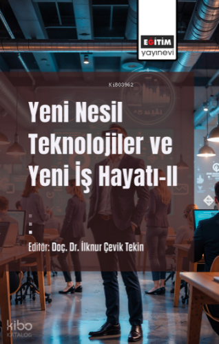 Yeni Nesil Teknolojiler ve Yeni İş Hayatı-II