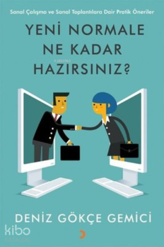 Yeni Normale Ne Kadar Hazırsınız? ;Sanal Çalışma ve Sanal Toplantılara Dair Pratik Öneriler