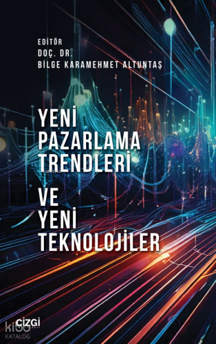Yeni Pazarlama Trendleri ve Yeni Teknolojiler