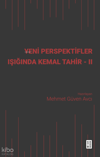 Yeni Perspektifler Işığında Kemal Tahir - II | Kolektif | Ketebe Yayın