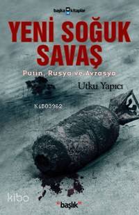 Yeni Soğuk Savaş; Putin, Rusya ve Avrasya