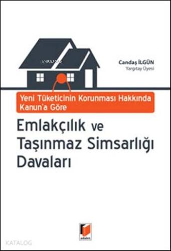 Yeni Tüketicinin Korunması Hakkında Kanuna Göre Emlakçılık ve Taşınmaz Simsarlığı Davaları