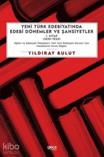 Yeni Türk Edebiyatında Edebi Dönemler ve Şahsiyetler - 1. Kitap