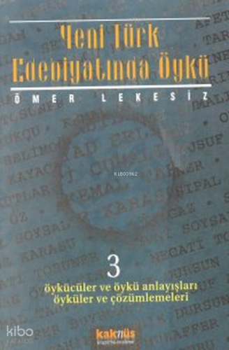 Yeni Türk Edebiyatında Öykü - 3 ;(Öykücüler ve Öykü Anlayışları Öyküler ve Çözümlemeleri)
