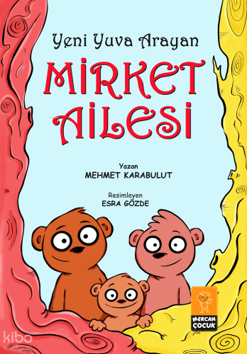 Yeni Yuva Arayan Mirket Ailesi (Renkli Resimli - 6+Yaş) | Mehmet Karab