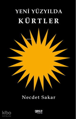 Yeni Yüzyılda Kürtler | Necdet Sakar | Gece Kitaplığı Yayınları