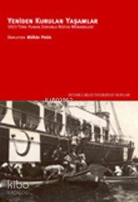 Yeniden Kurulan Yaşamlar; 1923 Türk-yunan Zorunlu Nüfus Mübadelesi