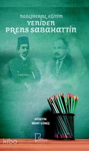 Yeniden Prens Sabahattin; Neoliberal Eğitim