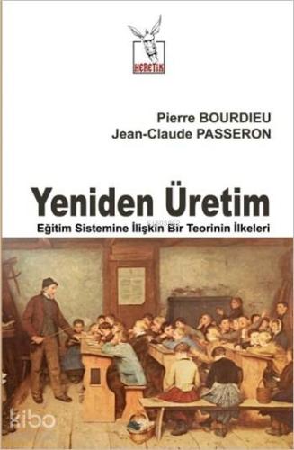 Yeniden Üretim; Eğitim Sistemine İlişkin Bir Teorinin İlkeleri
