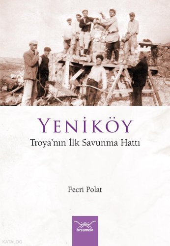 Yeniköy: Troya'nın İlk Savunma Hattı | Fecri Polat | Heyamola Yayınlar