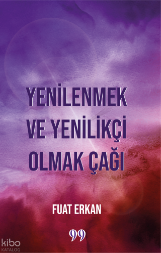 Yenilenmek ve Yenilikçi Olmak Çağı | Fuat Erkan | Doksan Dokuz Yayınla