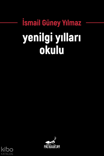 Yenilgi Yılları Okulu | İsmail Güney Yılmaz | Patika Kitap