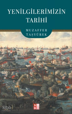 Yenilgilerimizin Tarihi | Muzaffer Taşyürek | Babıali Kültür Yayıncılı