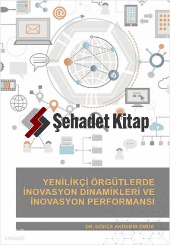 Yenilikçi Örgütlerde İnovasyon Dinamikleri ve İnovasyon Performansı