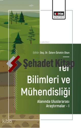 Yer Bilimleri ve Mühendisliği Alanında Uluslararası Araştırmalar –I