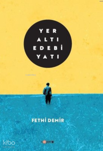 Yeraltı Edebiyatı | Fethi Demir | Kopernik Kitap