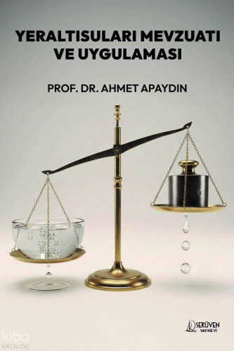 Yeraltı Mevzuatı ve Uygulaması | Ahmet Apaydın | Serüven Yayınevi