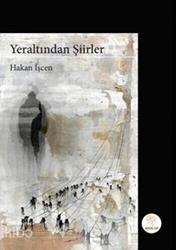 Yeraltından Şiirler | Hakan İşcen | Simurg Art Yayınları