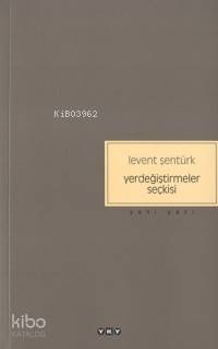Yerdeğiştirmeler Seçkisi | Levent Şentürk | Yapı Kredi Yayınları ( YKY