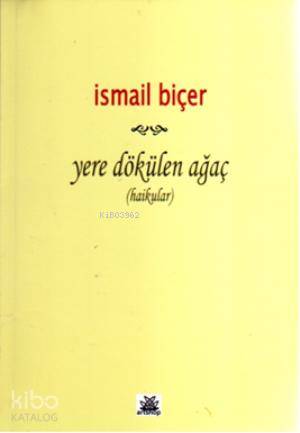 Yere Dökülen Ağaç; Haikular