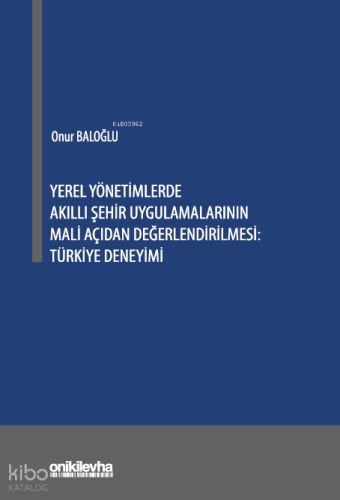 Yerel Yönetimlerde Akıllı Şehir Uygulamalarının Mali Açıdan Değerlendirilmesi;Türkiye Deneyimi