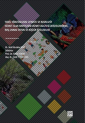 Yerel Yönetimlerde Sportif Ve Rekreatif Hizmet Alan Bireylerin Hizmet Kalitesi Değerlendirme, Boş Zaman Tutum Ve Kişilik Özellikleri